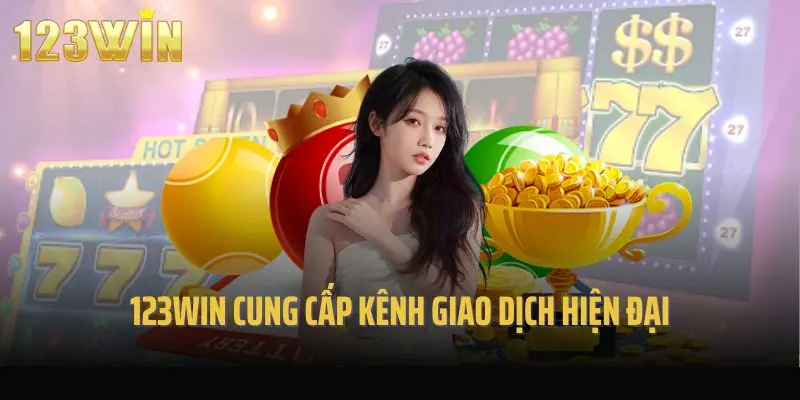 123win cung cấp kênh giao dịch hiện đại