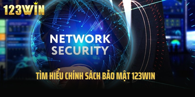 Tìm hiểu chính sách bảo mật 123Win
