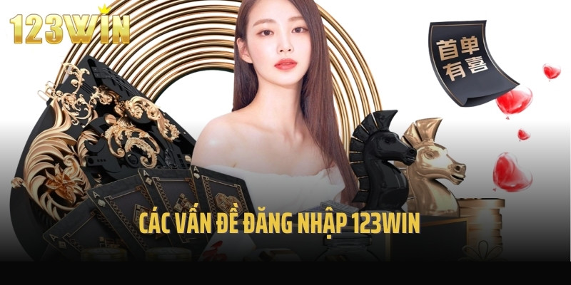 Các vấn đề đăng nhập 123Win