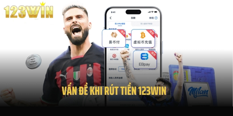 Vấn đề khi rút tiền 123Win
